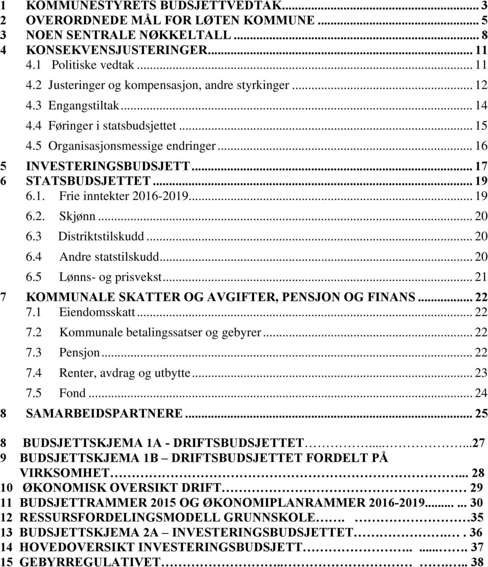 .. 20 6.3 Distriktstilskudd... 20 6.4 Andre statstilskudd... 20 6.5 Lønns- og prisvekst... 21 7 KOMMUNALE SKATTER OG AVGIFTER, PENSJON OG FINANS... 22 7.1 Eiendomsskatt... 22 7.2 Kommunale betalingssatser og gebyrer.