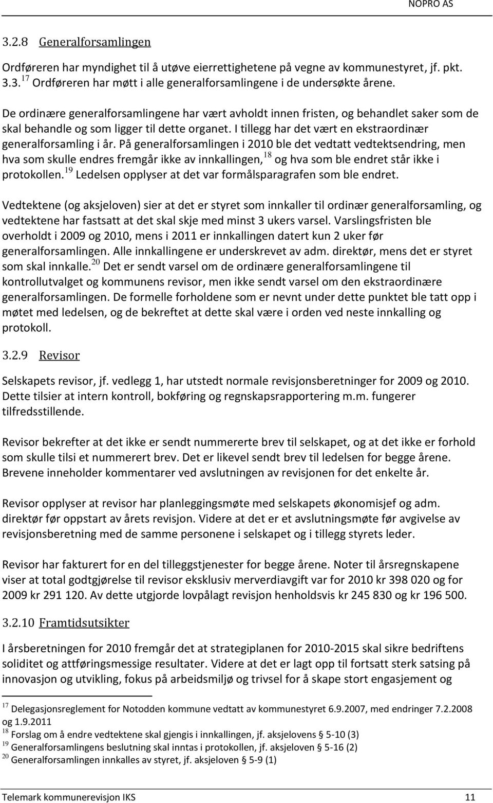 I tillegg har det vært en ekstraordinær generalforsamling i år.