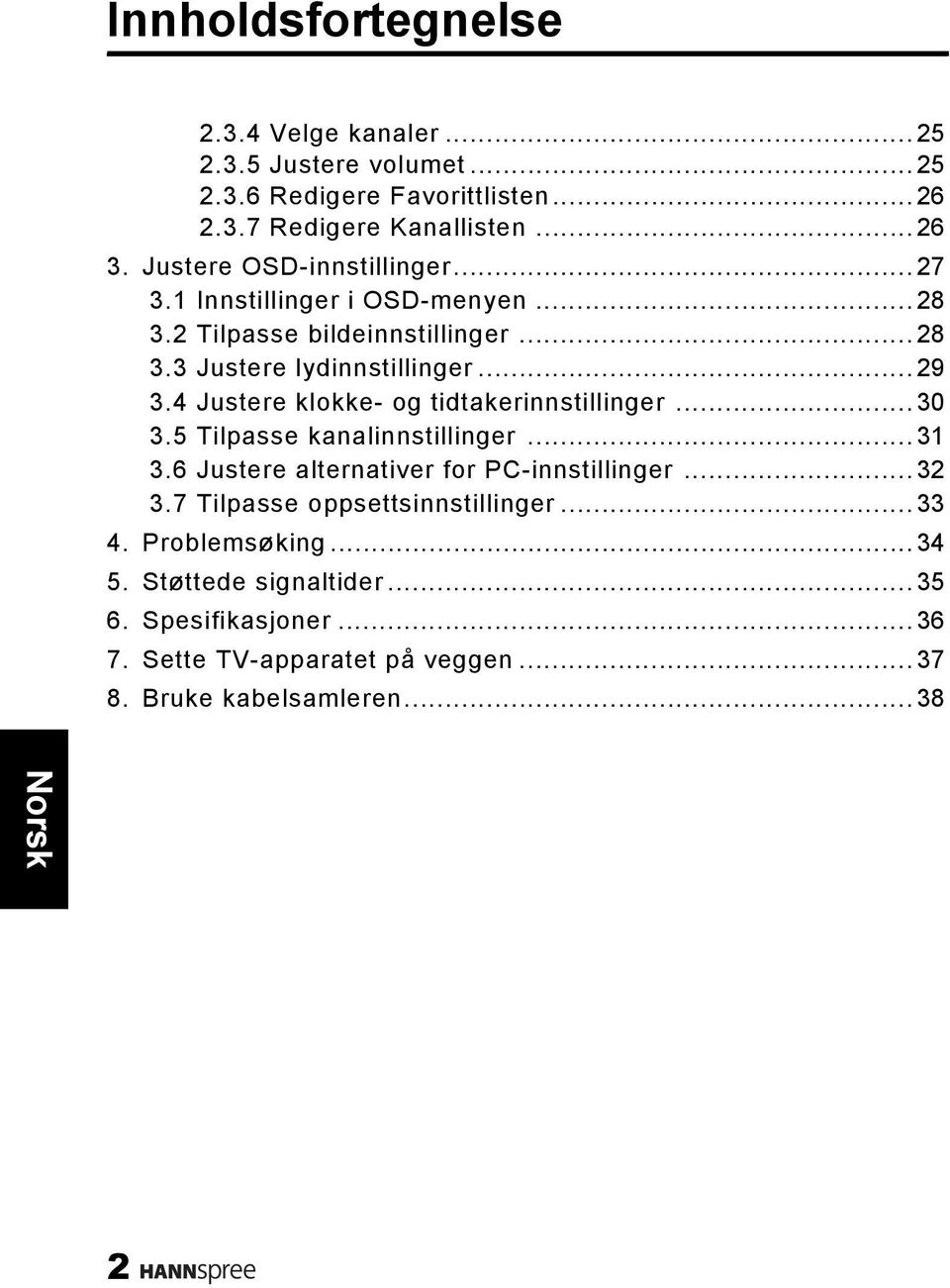 4 Justere klokke- og tidtakerinnstillinger...30 3.5 Tilpasse kanalinnstillinger...31 3.6 Justere alternativer for PC-innstillinger...32 3.