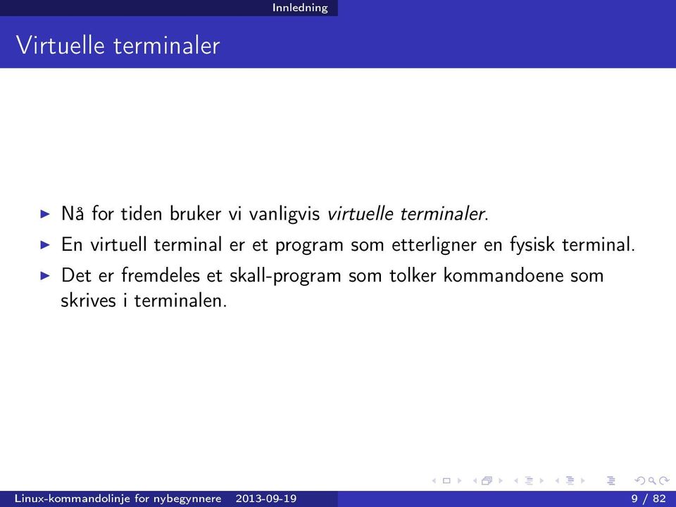En virtuell terminal er et program som etterligner en fysisk terminal.