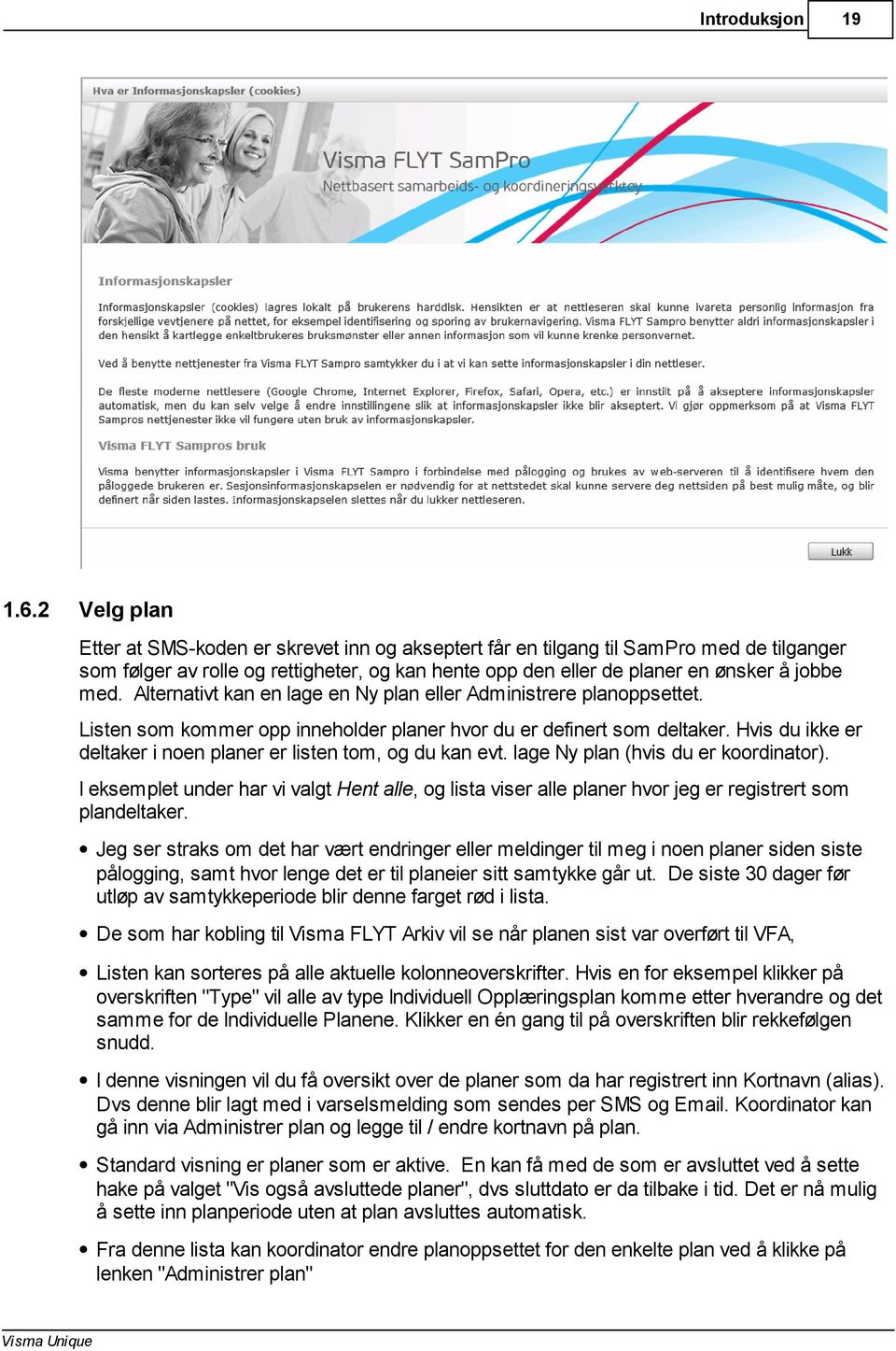 Alternativt kan en lage en Ny plan eller Administrere planoppsettet. Listen som kommer opp inneholder planer hvor du er definert som deltaker.