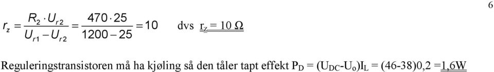 Reguleringstransistoren må ha kjøling så