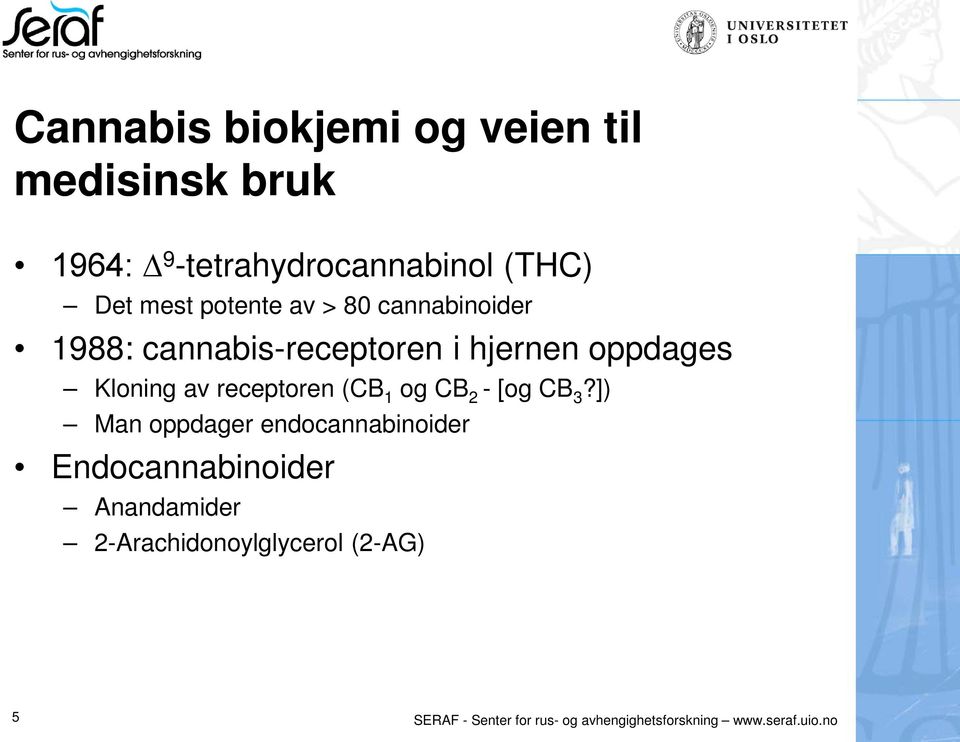 receptoren (CB 1 og CB 2 - [og CB 3?