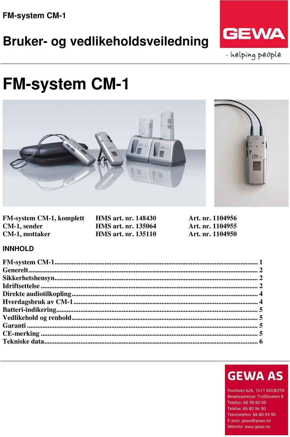 .. 1 Generelt... 2 Sikkerhetshensyn... 2 Idriftsettelse... 2 Direkte audiotilkopling... 4 Hverdagsbruk av CM-1.