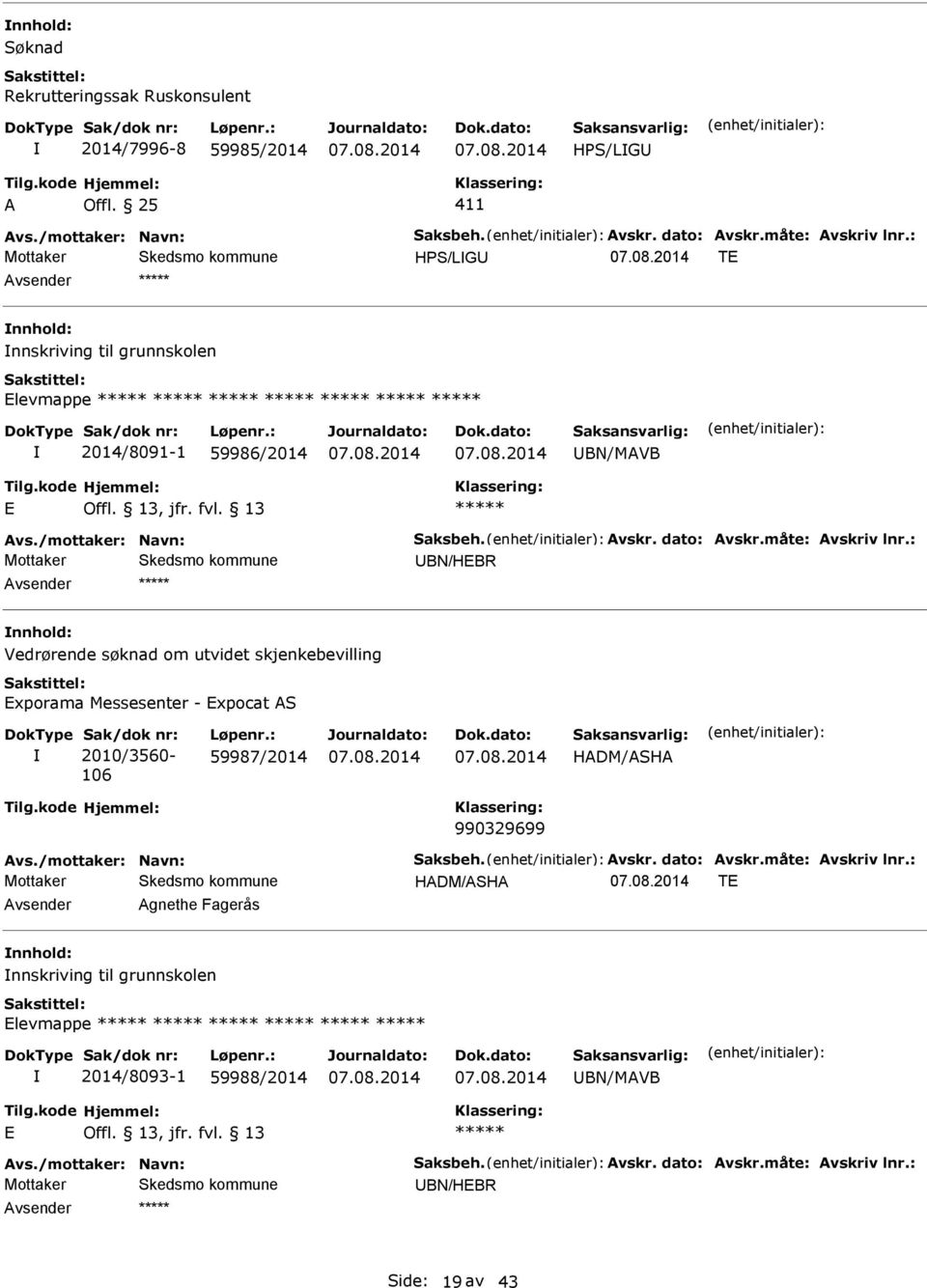 : BN/HBR Vedrørende søknad om utvidet skjenkebevilling xporama Messesenter - xpocat AS Sak/dok nr: 2010/3560-106 Løpenr.: 59987/2014 990329699 Avs.