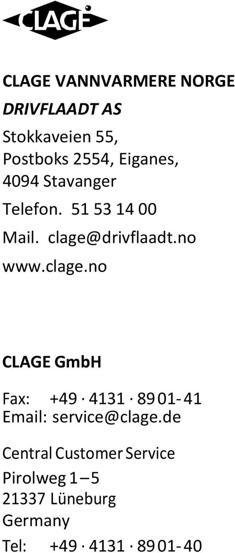 no www.clage.no CLAGE GmbH Fax: +49 4131 89 01-41 Email: service@clage.