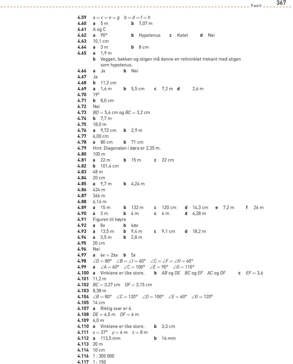 9 a m m 0 m, m e, m f 6 m.90 a m m 6 m 6, m.9 Figuren til høyre.9 a x 6πx.9 a, m 9, m 9, m, m.9 a, m, m.9 0 m.96 Nei.9 a 6x + πx x.9 D = 0 B = I = 0 C = F = H = 60.99 a A = 60 C = 00 E = 90 G = 0.