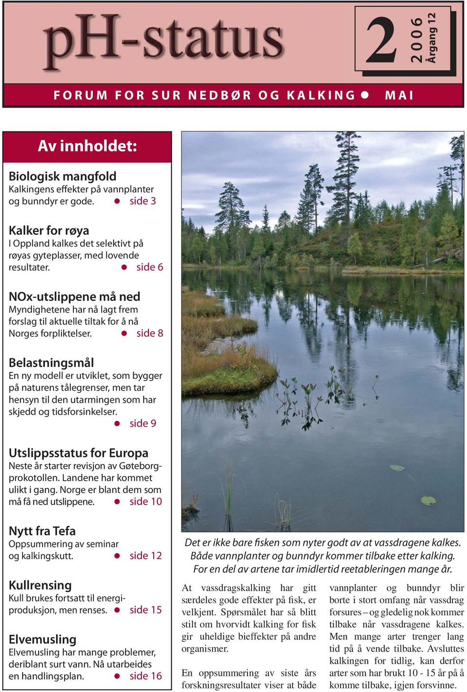 side 6 NOx-utslippene må ned Myndighetene har nå lagt frem forslag til aktuelle tiltak for å nå Norges forpliktelser.
