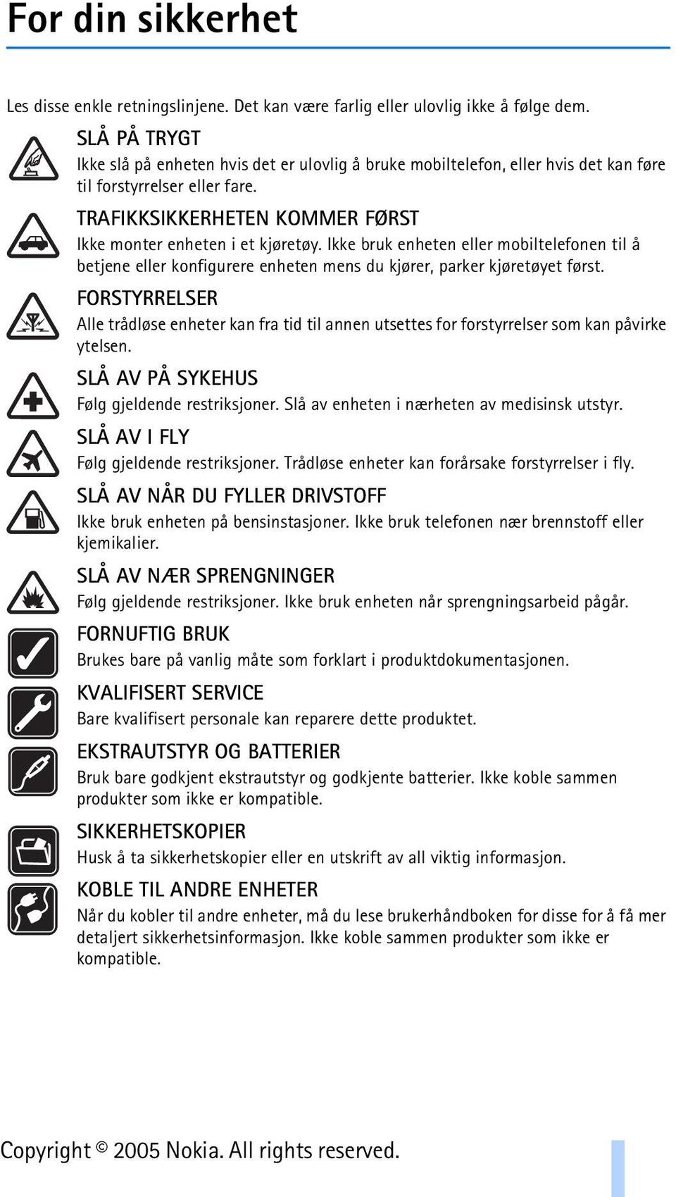 Ikke bruk enheten eller mobiltelefonen til å betjene eller konfigurere enheten mens du kjører, parker kjøretøyet først.