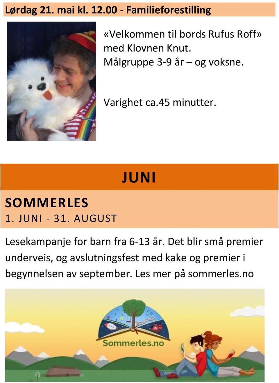 Målgruppe 3-9 år og voksne. Varighet ca.45 minutter. SOMMERLES 1. JUNI - 31.