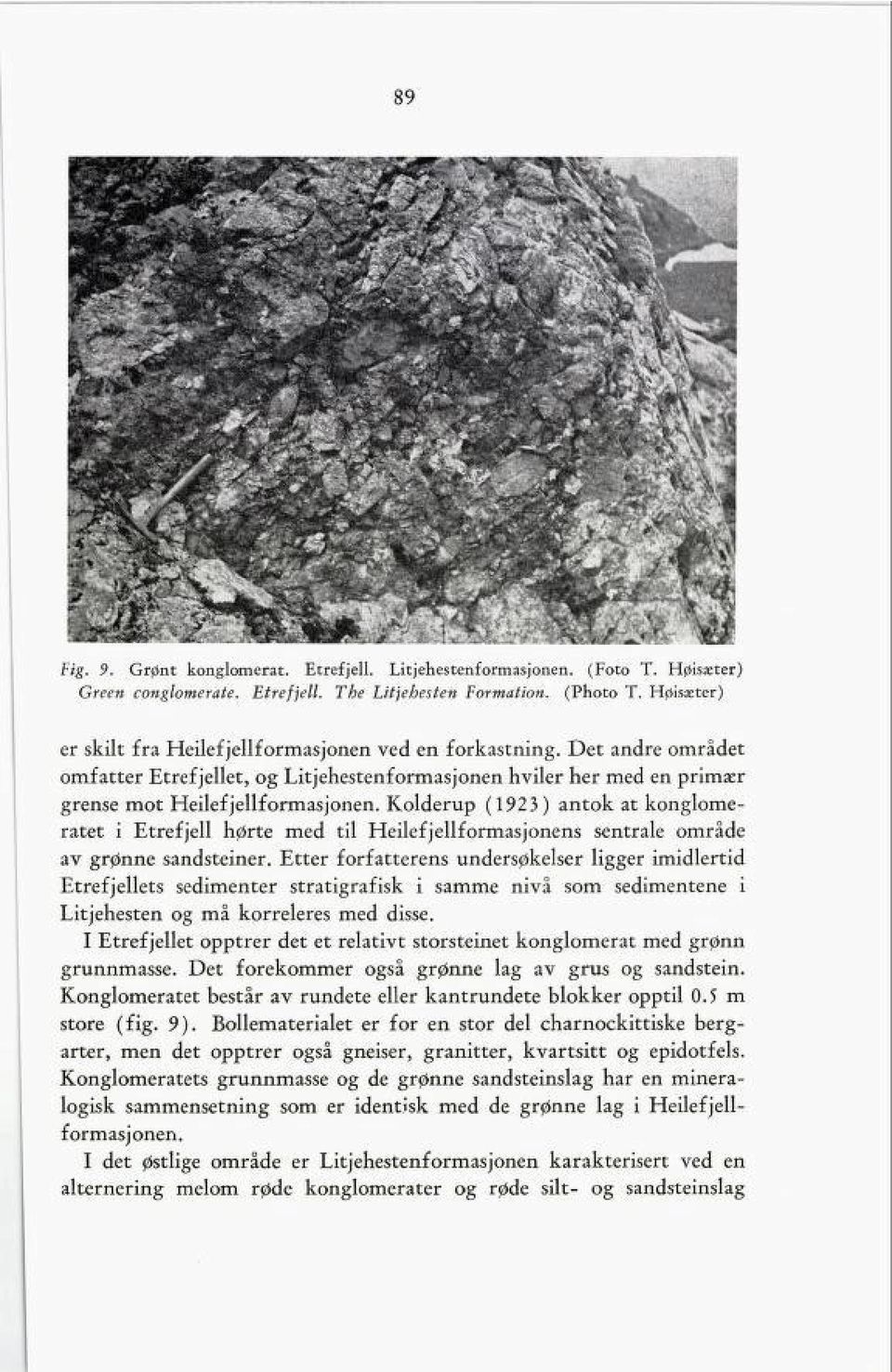 Kolderup (1923) antok at konglome ratet i Etrefjell hørte med til Heilefjellformasjonens sentrale område av grønne sandsteiner.