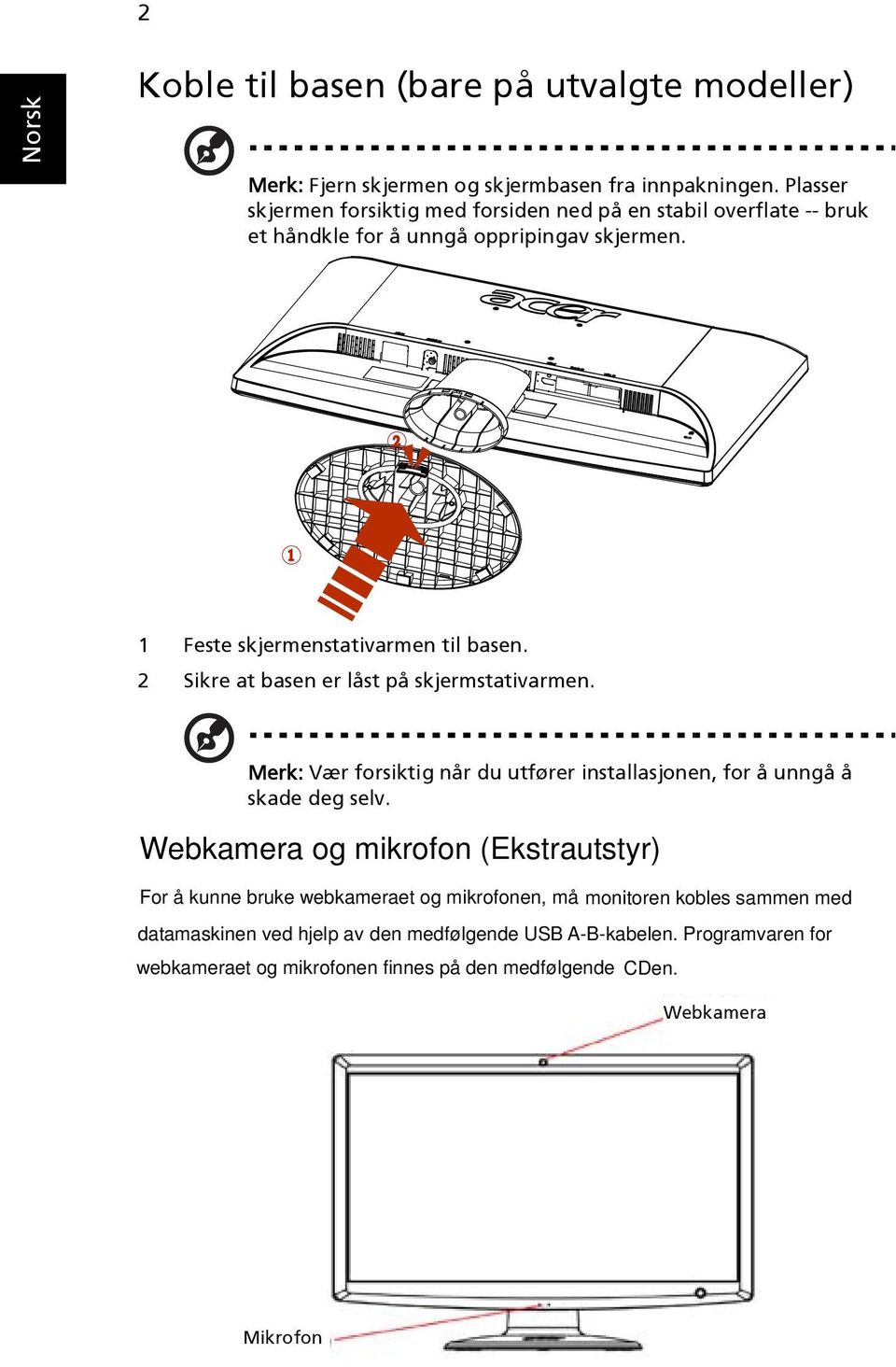 2 Sikre at basen er låst på skjermstativarmen. Merk: Vær forsiktig når du utfører installasjonen, for å unngå å skade deg selv.