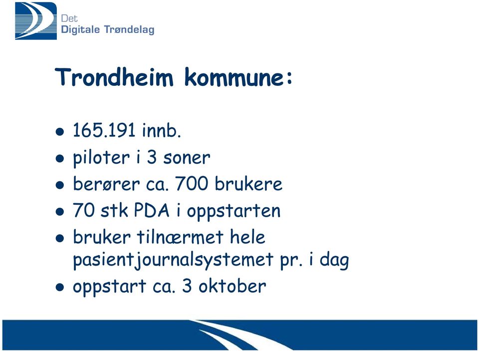 700 brukere 70 stk PDA i oppstarten bruker