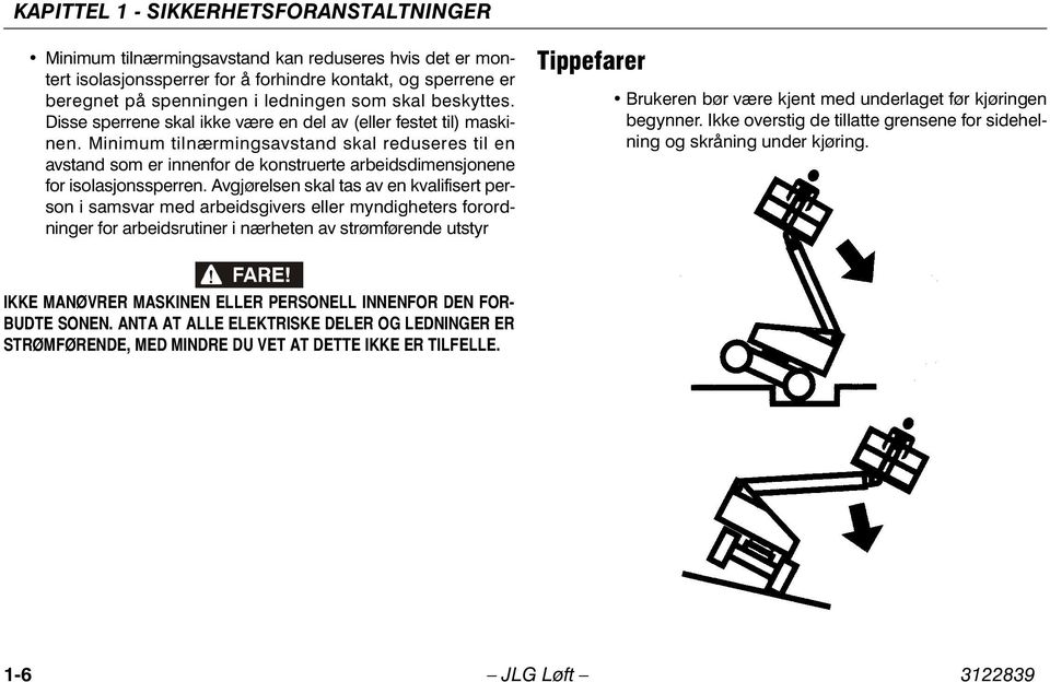 Minimum tilnærmingsavstand skal reduseres til en avstand som er innenfor de konstruerte arbeidsdimensjonene for isolasjonssperren.