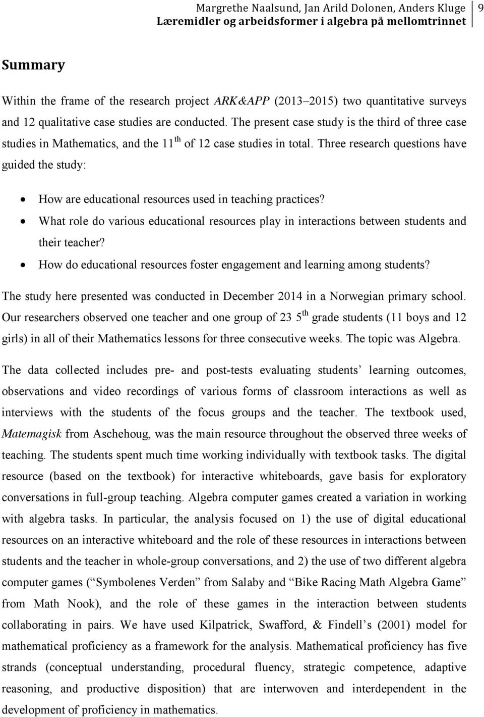 Three research questions have guided the study: How are educational resources used in teaching practices?