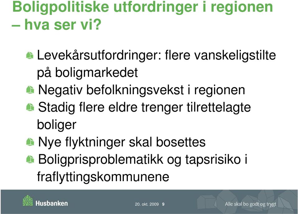 befolkningsvekst i regionen Stadig flere eldre trenger tilrettelagte