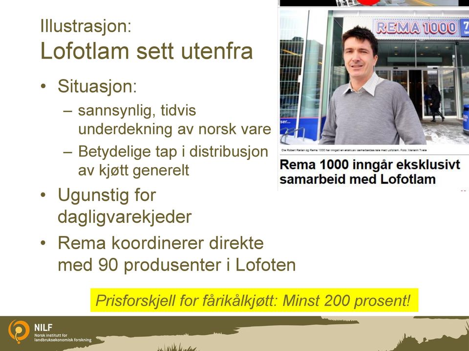 generelt Ugunstig for dagligvarekjeder Rema koordinerer direkte med