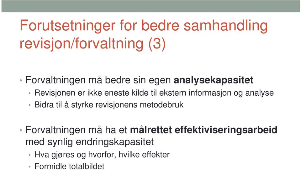 Bidra til å styrke revisjonens metodebruk Forvaltningen må ha et målrettet