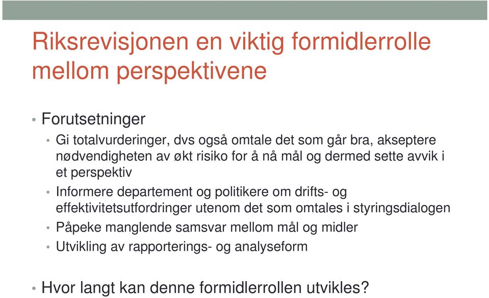 departement og politikere om drifts- og effektivitetsutfordringer utenom det som omtales i styringsdialogen Påpeke