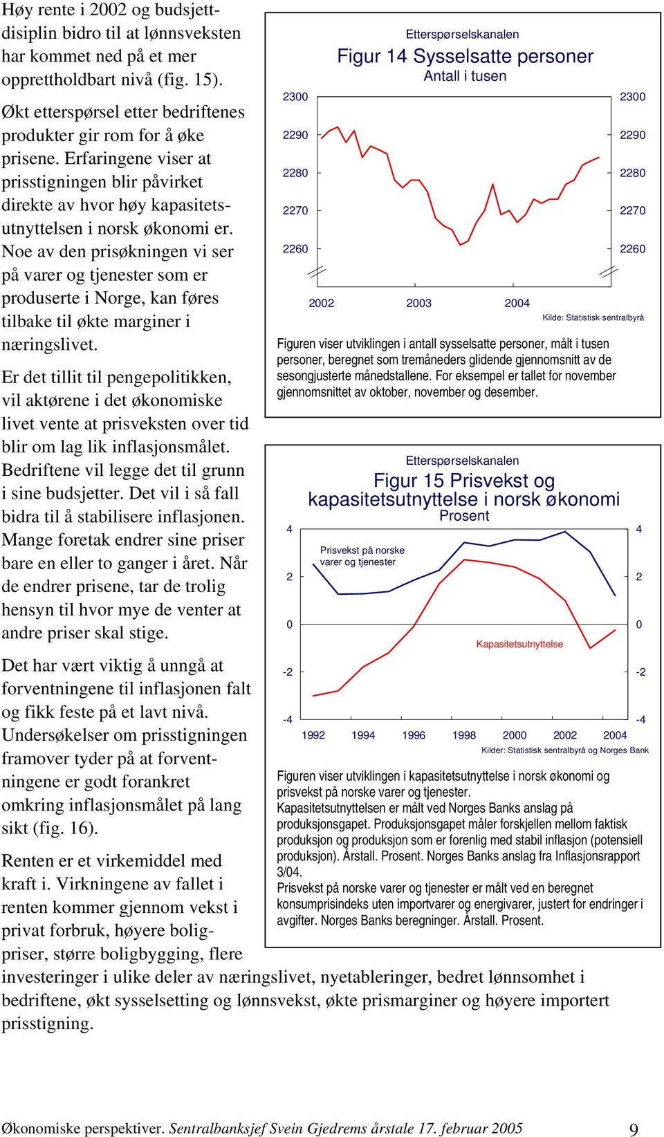 Noe av den prisøkningen vi ser på varer og tjenester som er produserte i Norge, kan føres tilbake til økte marginer i næringslivet.