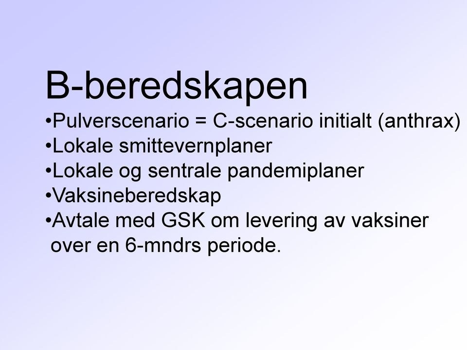 og sentrale pandemiplaner Vaksineberedskap Avtale