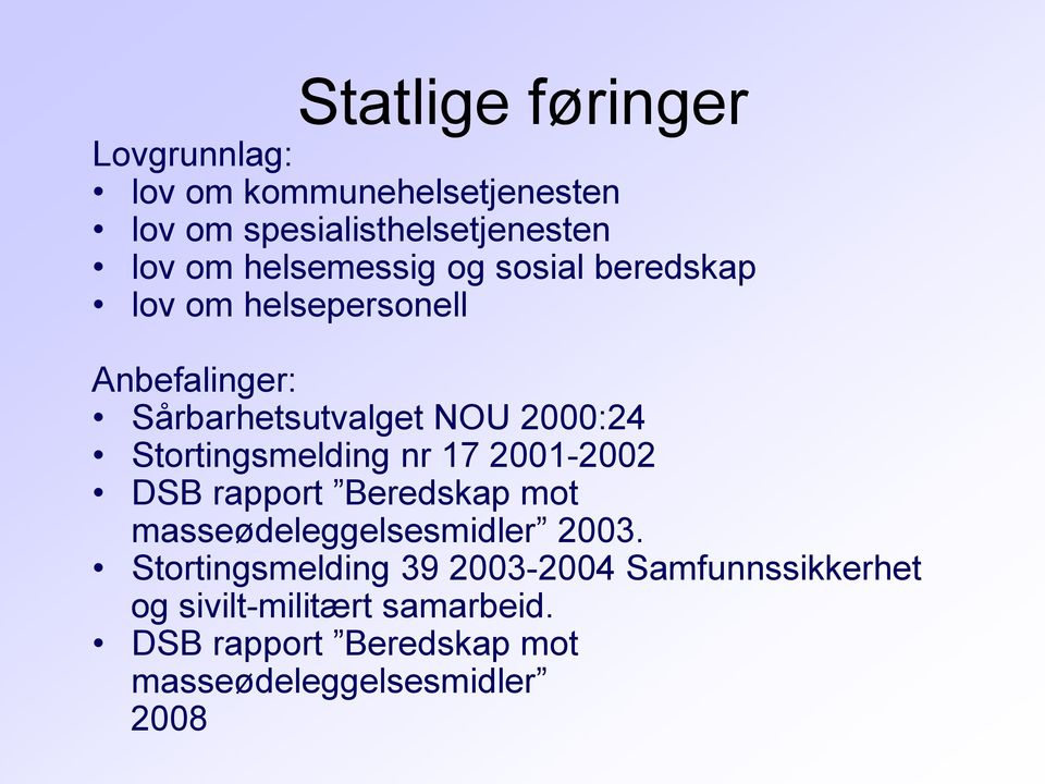 Stortingsmelding nr 17 2001-2002 DSB rapport Beredskap mot masseødeleggelsesmidler 2003.