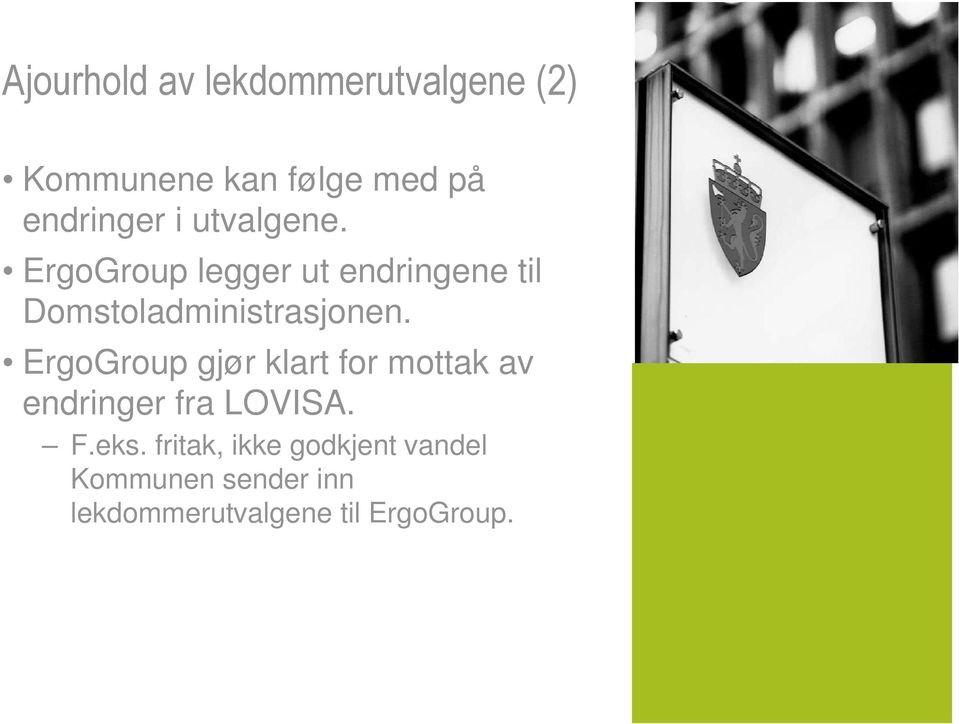 ErgoGroup gjør klart for mottak av endringer fra LOVISA. F.eks.