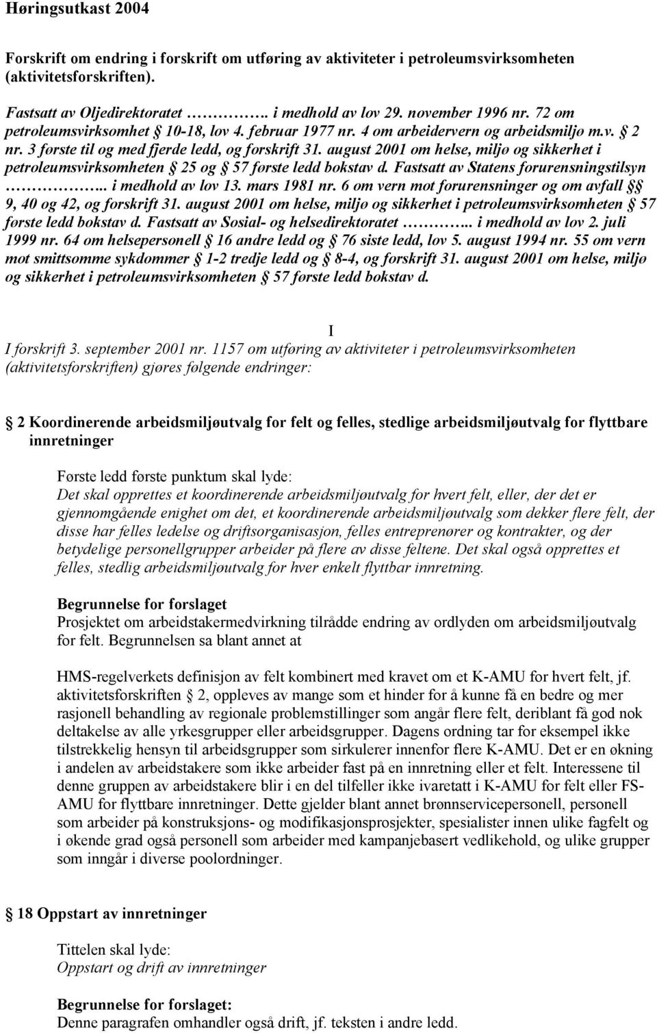 august 2001 om helse, miljø og sikkerhet i petroleumsvirksomheten 25 og 57 første ledd bokstav d. Fastsatt av Statens forurensningstilsyn.. i medhold av lov 13. mars 1981 nr.