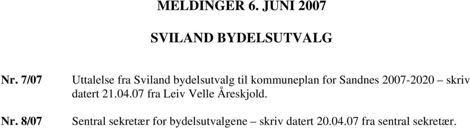 Sandnes 2007-2020 skriv datert 21.04.07 fra Leiv Velle Åreskjold.