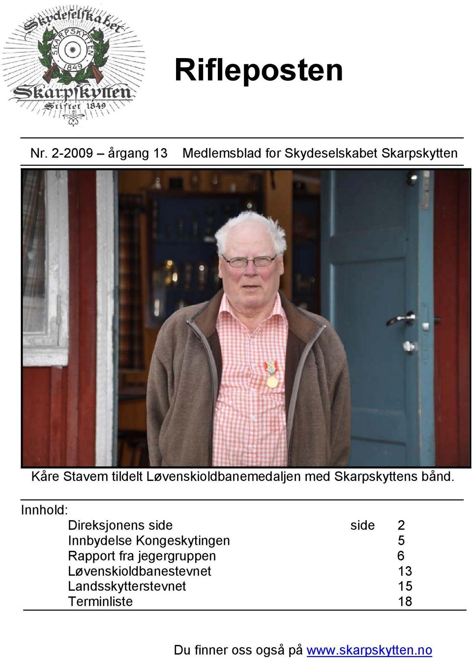 Løvenskioldbanemedaljen med Skarpskyttens bånd.