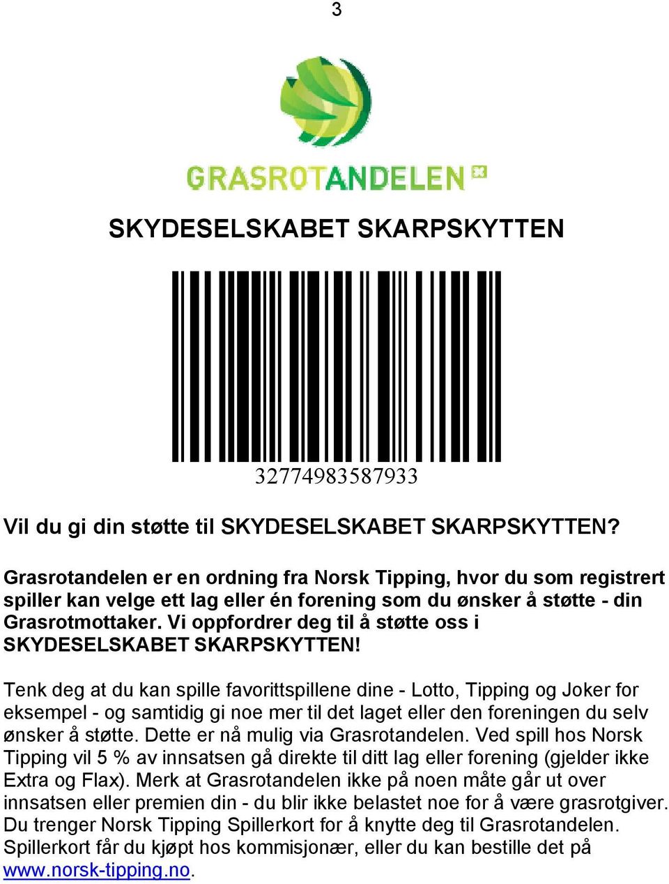 Vi oppfordrer deg til å støtte oss i SKYDESELSKABET SKARPSKYTTEN!