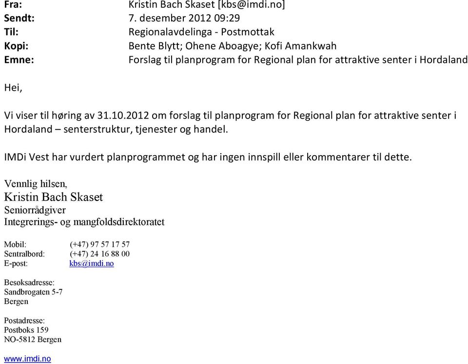 Hordaland Hei, Vi viser til høring av 31.10.2012 om forslag til planprogram for Regional plan for attraktive senter i Hordaland senterstruktur, tjenester og handel.