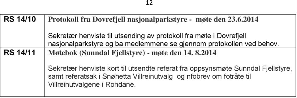 gjennom protokollen ved behov. RS 14/11 Møtebok (Sunndal Fjellstyre) - møte den 14. 8.