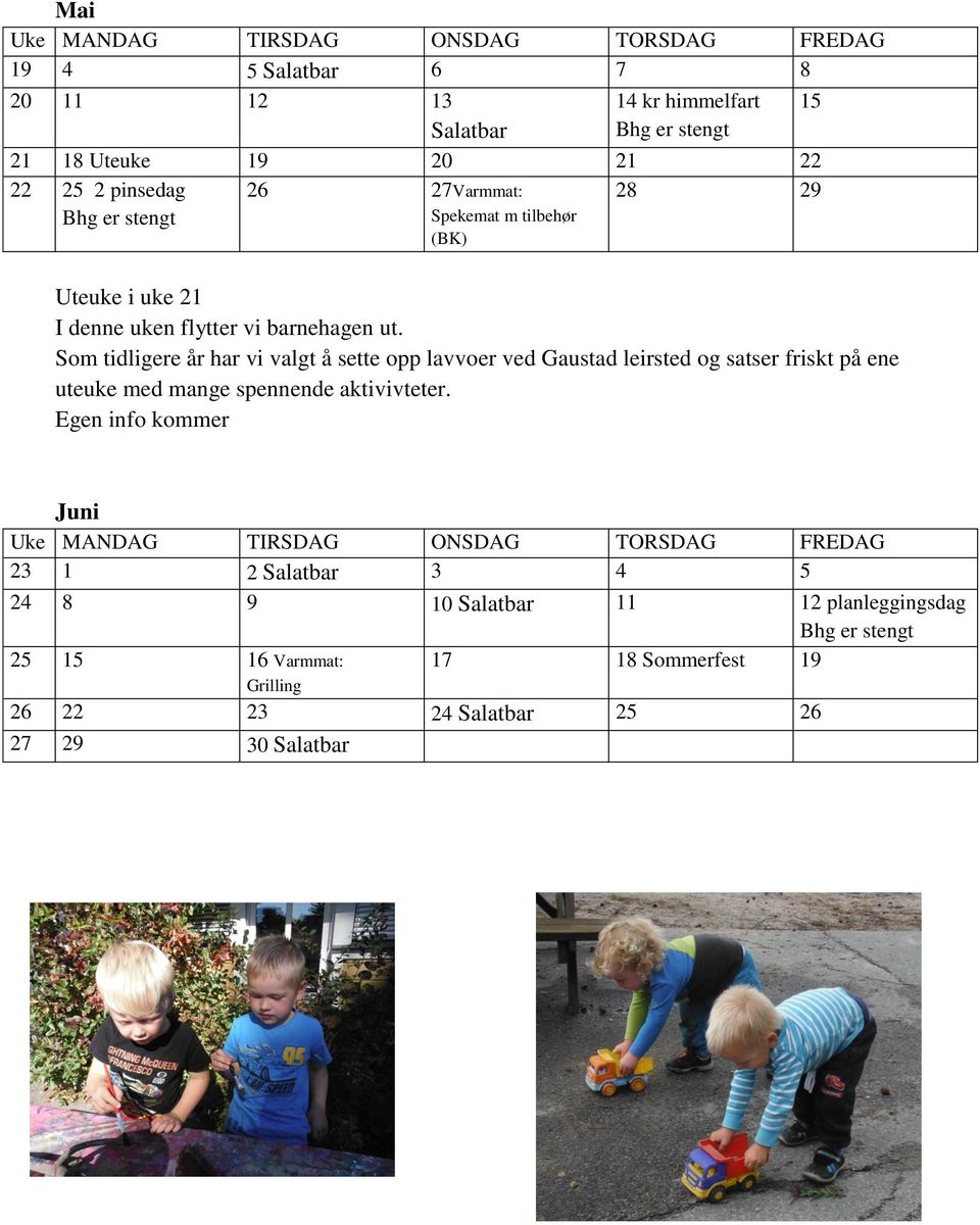 Som tidligere år har vi valgt å sette opp lavvoer ved Gaustad leirsted og satser friskt på ene uteuke med mange spennende