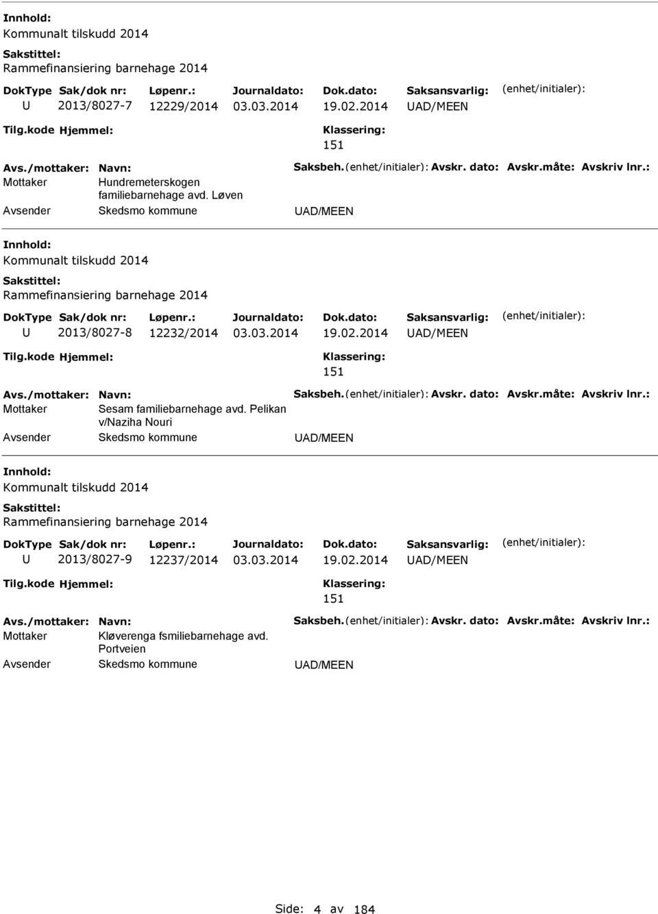 /mottaker: Navn: Saksbeh. vskr. dato: vskr.måte: vskriv lnr.: Mottaker Sesam familiebarnehage avd.