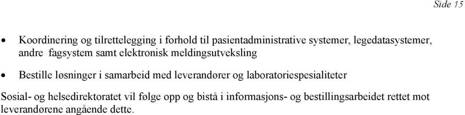 samarbeid med leverandører og laboratoriespesialiteter Sosial- og helsedirektoratet vil