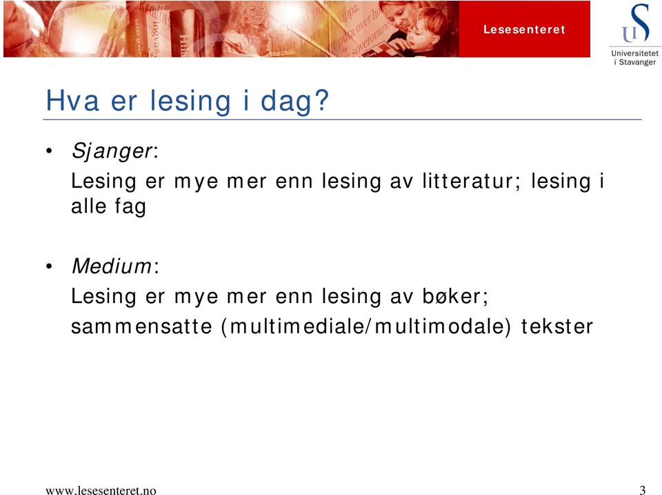 litteratur; lesing i alle fag Medium: Lesing er mye