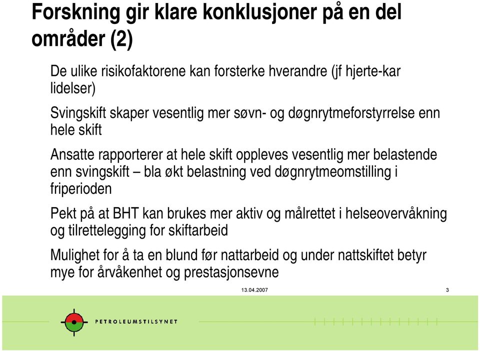 svingskift bla økt belastning ved døgnrytmeomstilling i friperioden Pekt på at BHT kan brukes mer aktiv og målrettet i helseovervåkning og