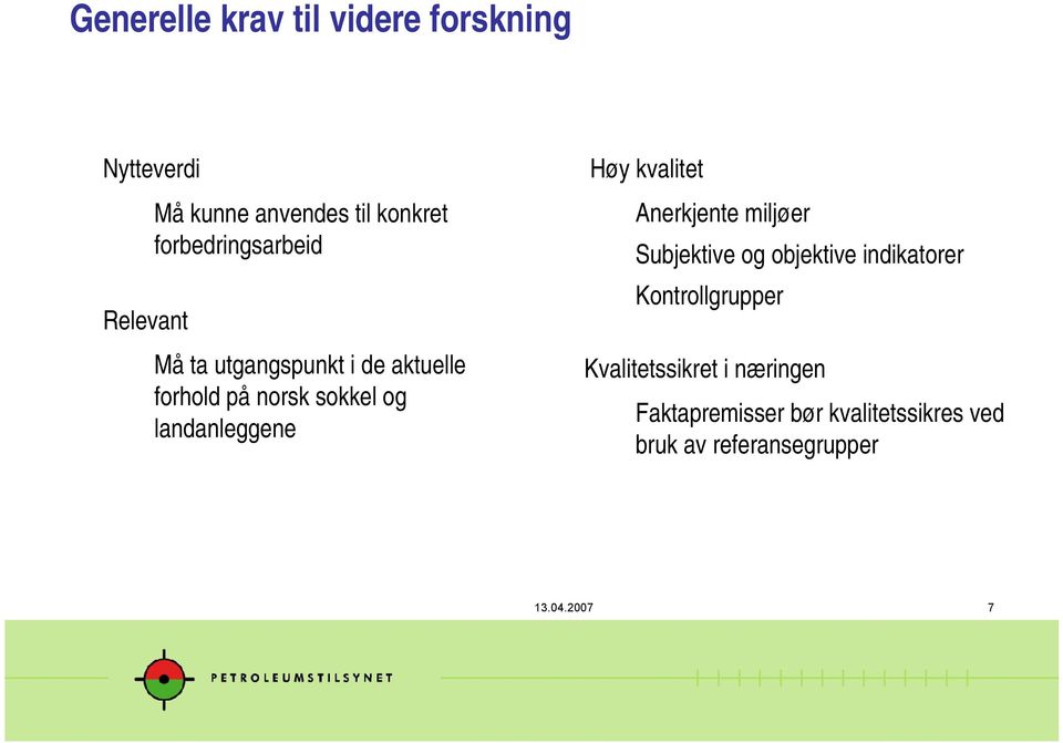 landanleggene Høy kvalitet Anerkjente miljøer Subjektive og objektive indikatorer