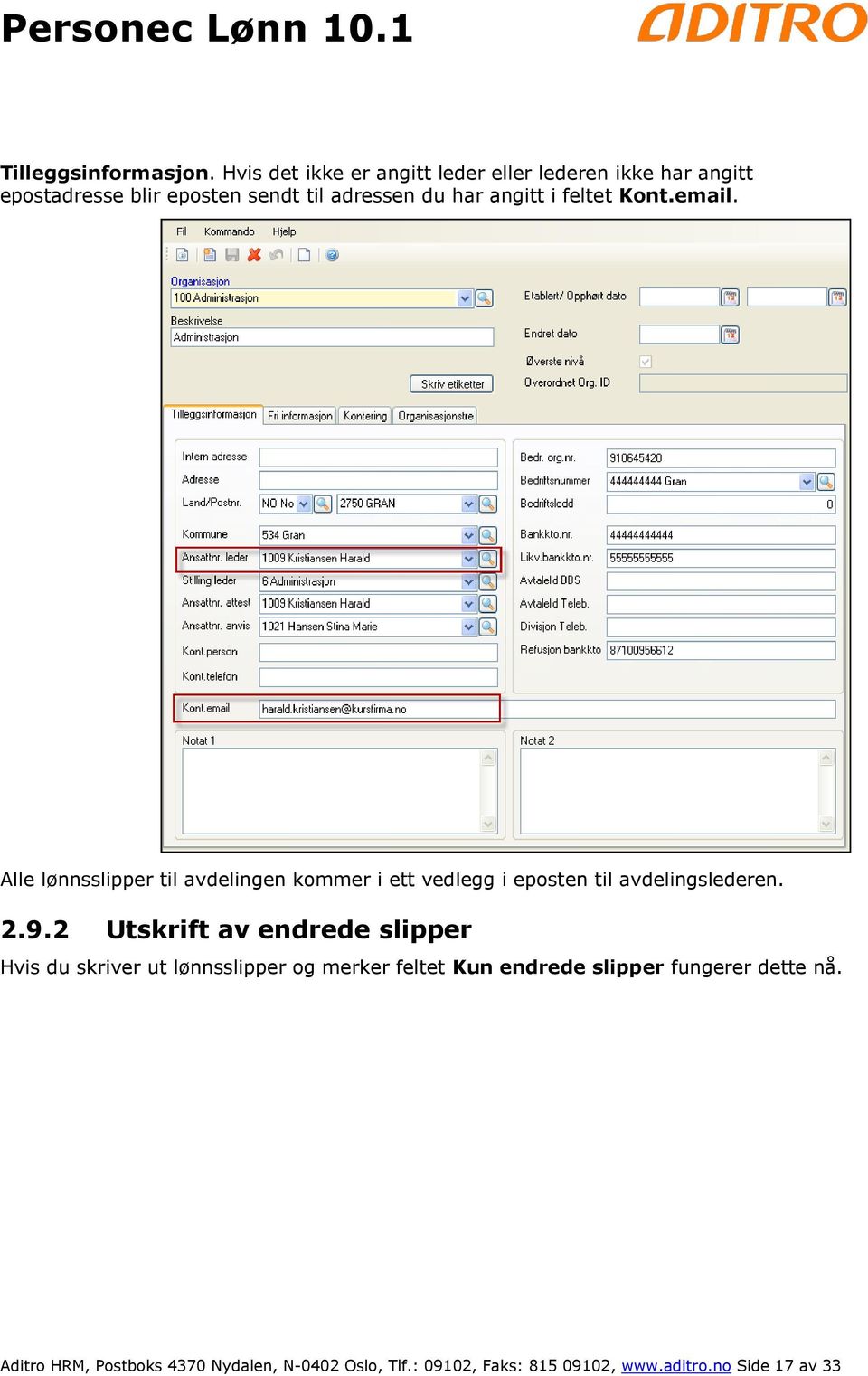 i feltet Kont.email. Alle lønnsslipper til avdelingen kommer i ett vedlegg i eposten til avdelingslederen. 2.9.