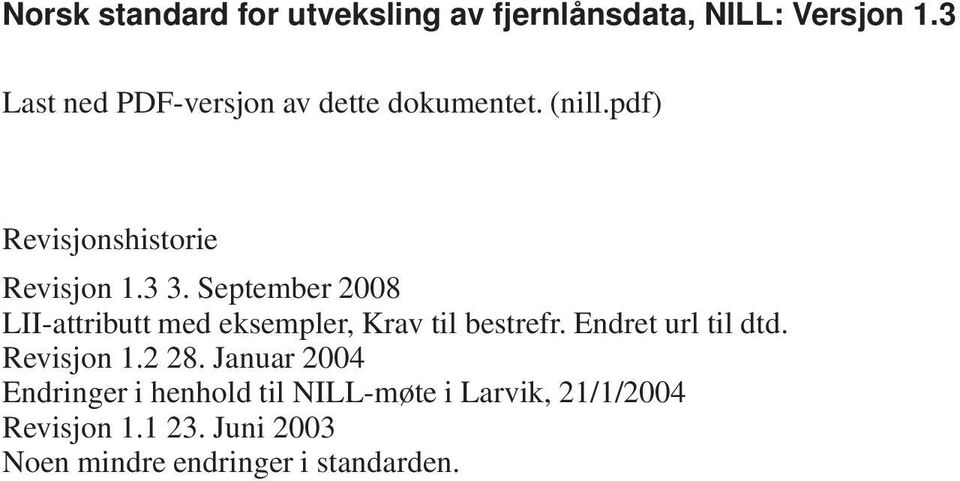 September 2008 LII-attributt med eksempler, Krav til bestrefr. Endret url til dtd. Revisjon 1.