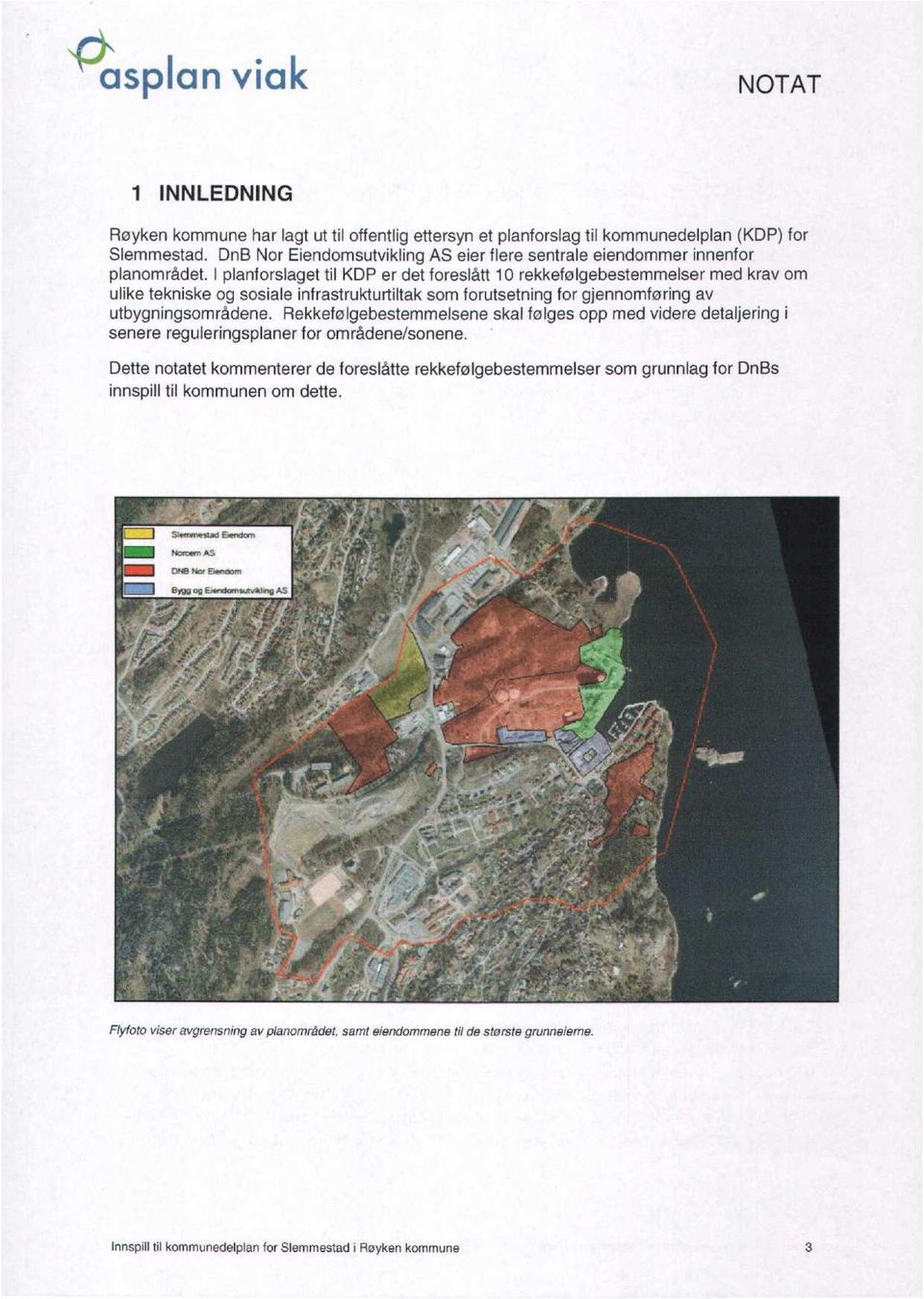 I planforslaget til KDP er det foreslått 10 rekkefølgebestemmelser med krav om ulike tekniske og sosiale infrastrukturtiltak som forutsetning for gjennomføring av utbygningsområdene.