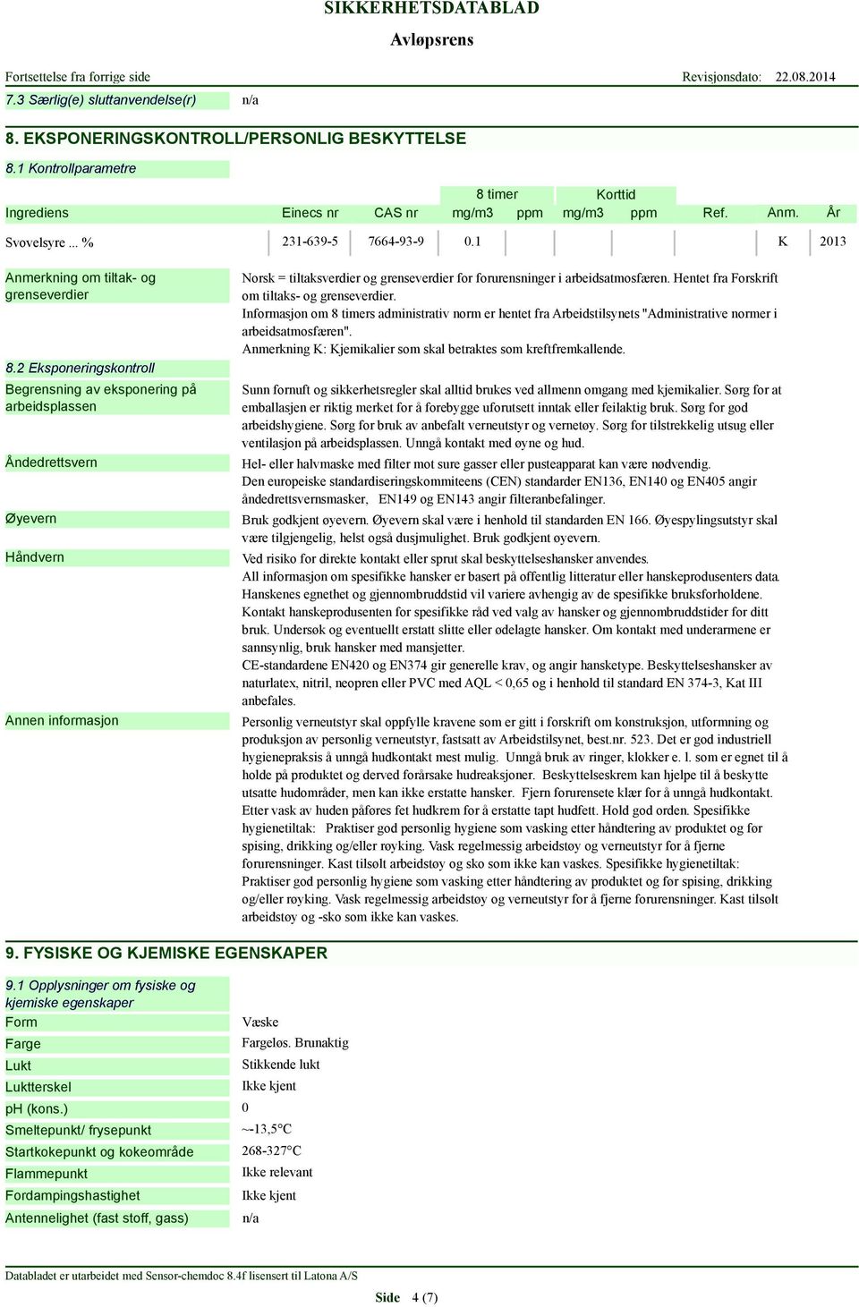 2 Eksponeringskontroll Begrensning av eksponering på arbeidsplassen Åndedrettsvern Øyevern Håndvern Norsk = tiltaksverdier og grenseverdier for forurensninger i arbeidsatmosfæren.