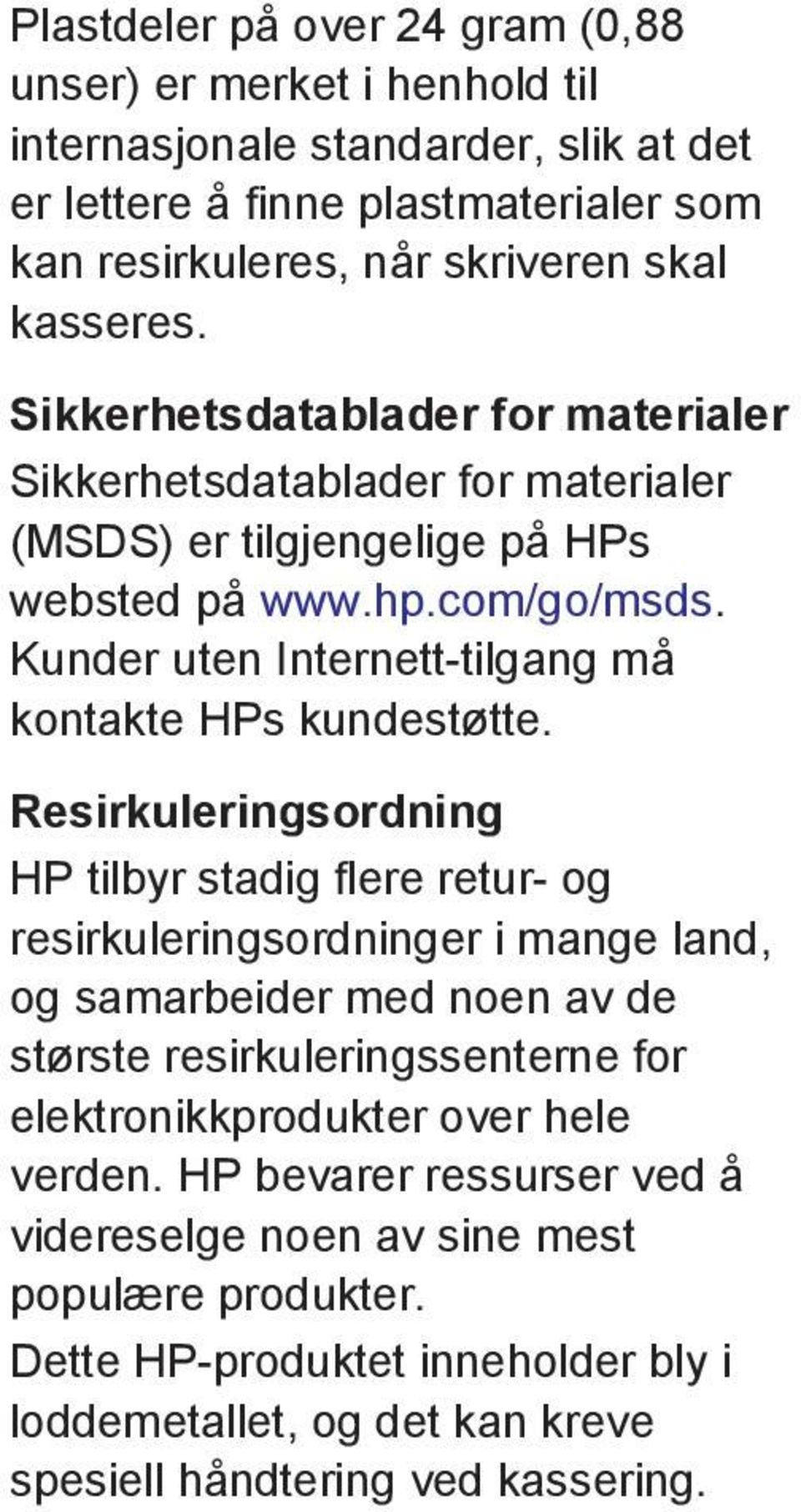 Kunder uten Internett-tilgang må kontakte HPs kundestøtte.