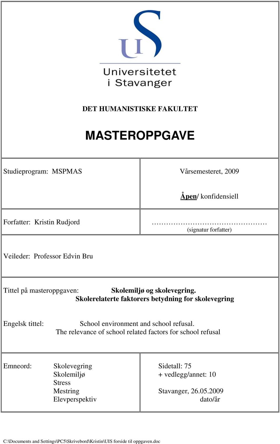 Skolerelaterte faktorers betydning for skolevegring Engelsk tittel: School environment and school refusal.