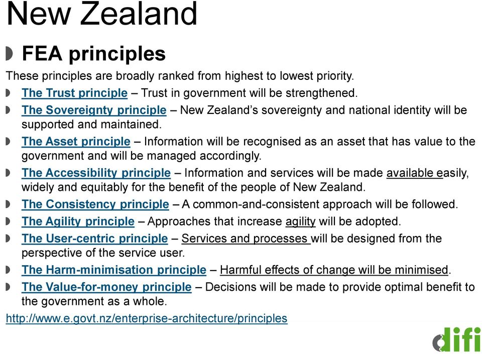 The Asset principle Information will be recognised as an asset that has value to the government and will be managed accordingly.