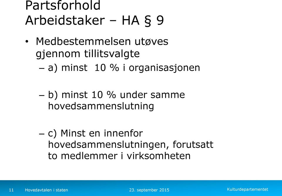 minst 10 % under samme hovedsammenslutning c) Minst en