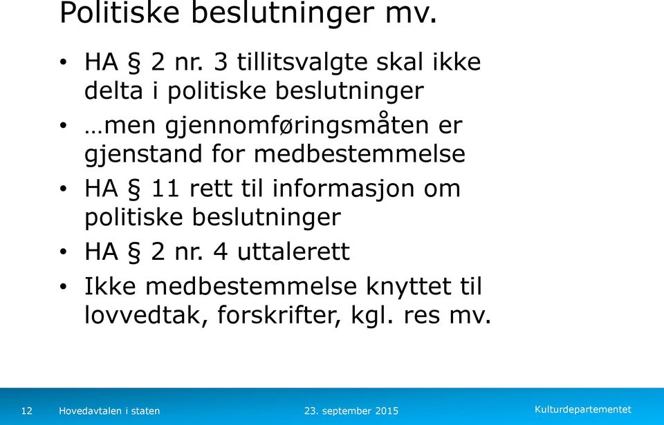 gjennomføringsmåten er gjenstand for medbestemmelse HA 11 rett til