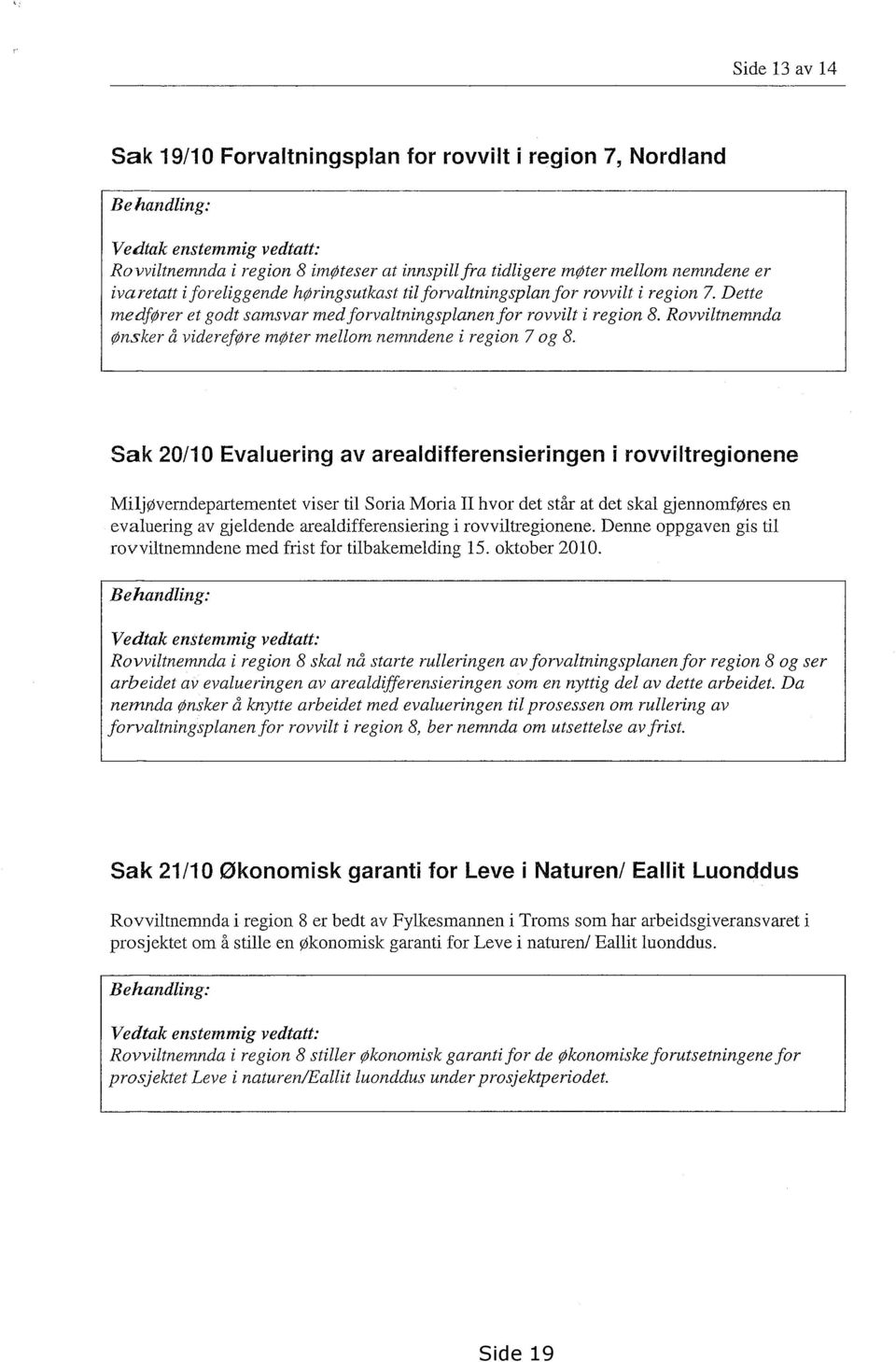 Rovviltnemnda ønsker å videreføre møter mellom nemndene i region 7 og 8.