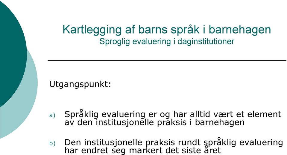 praksis i barnehagen b) Den institusjonelle praksis